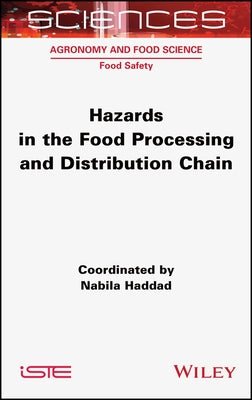 Hazards in the Food Processing and Distribution Chain by Haddad, Nabila