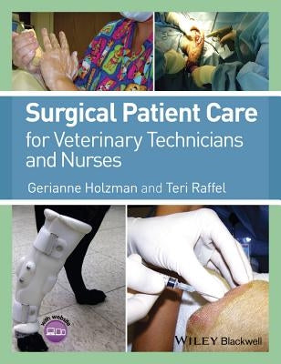 Surgical Patient Care for Veterinary Technicians and Nurses by Holzman, Gerianne