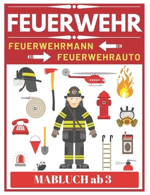 Feuerwehr Feuerwehrmann Feuerwehrauto Malbuch ab 3: Feuerwehr Malbuch für kinder by Press, Montain