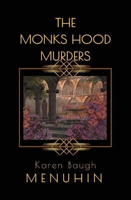 The Monks Hood Murders: A 1920s Murder Mystery with Heathcliff Lennox by Menuhin, Karen Baugh