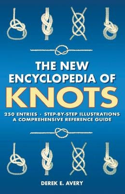 The New Encyclopedia of Knots: 250 Entries - Step-By-Step Illustrations - A Comprehensive Reference Guide by Brachet, Michelle