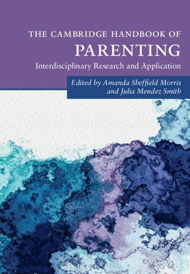 The Cambridge Handbook of Parenting by Morris, Amanda Sheffield