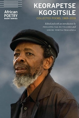 Keorapetse Kgositsile: Collected Poems, 1969-2018 by Kgositsile, Keorapetse