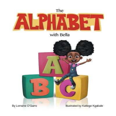 The Alphabet With Bella by O'Garro, Lorraine