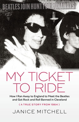 My Ticket to Ride by Mitchell, Janice