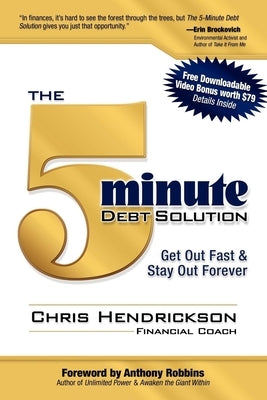 The 5-Minute Debt Solution: Get Out Fast & Stay Out Forever by Hendrickson, Chris