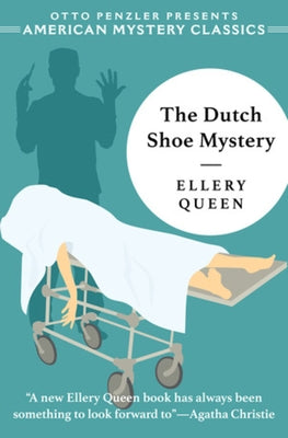 The Dutch Shoe Mystery: An Ellery Queen Mystery by Queen, Ellery