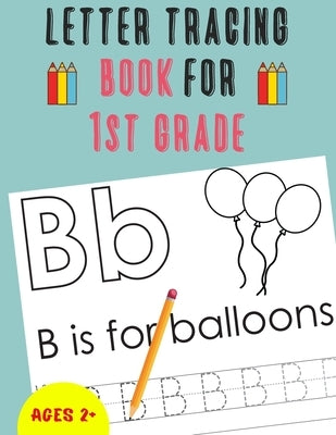 Letter Tracing Book for 1st Grade: Alphabet Tracing Book for 1st Grade / Notebook / Practice for Kids / Letter Writing Practice - Gift by Publishing, Alphazz