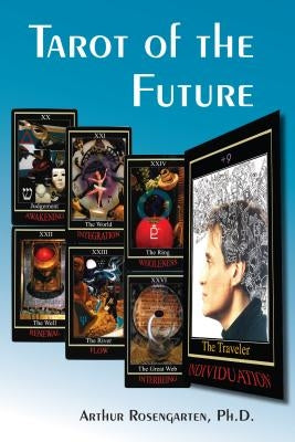 Tarot of the Future: Raising Spiritual Consciousness by Rosengarten, Arthur