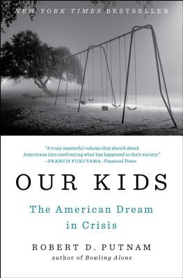 Our Kids: The American Dream in Crisis by Putnam, Robert D.