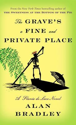 The Grave's a Fine and Private Place by Bradley, C. Alan