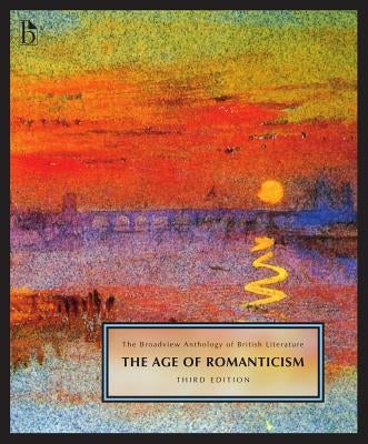The Broadview Anthology of British Literature Volume 4: The Age of Romanticism - Third Edition by Black, Joseph