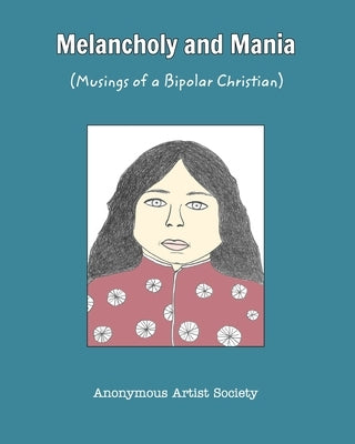 Melancholy and Mania: (Musings of a Bipolar Christian) by Society, Anonymous Artist