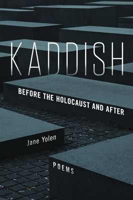 Kaddish: Before the Holocaust and After by Yolen, Jane