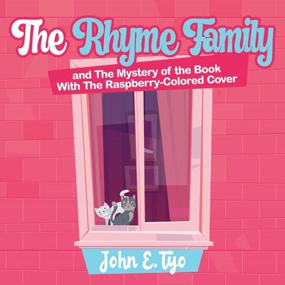 The Rhyme Family and The Mystery of the Book With The Raspberry-Colored Cover by John E Tyo