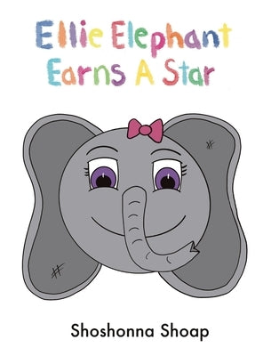 Ellie Elephant Earns A Star by Shoap, Shoshonna