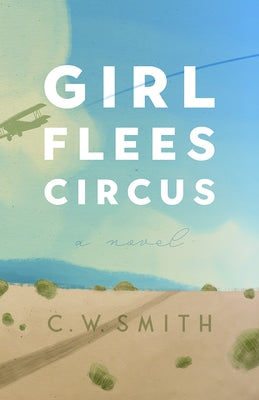 Girl Flees Circus by Smith, C. W.