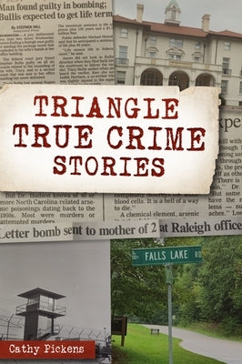 Triangle True Crime Stories by Pickens, Cathy
