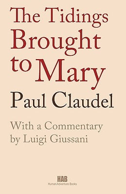 The Tidings Brought to Mary by Claudel, Paul
