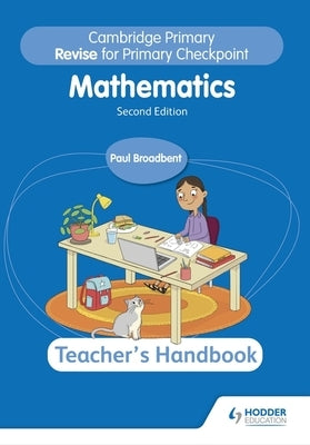 Cambridge Primary Revise for Primary Checkpoint Mathematics Teacher's Handbook 2nd Edition by Broadbent, Paul