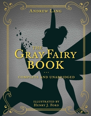 The Gray Fairy Book: Complete and Unabridgedvolume 6 by Lang, Andrew