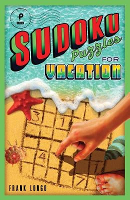 Sudoku Puzzles for Vacation: Volume 3 by Longo, Frank