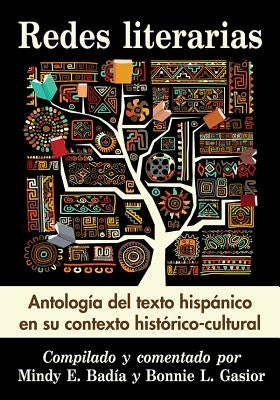 Redes Literarias: Antologia del Texto Hispanico En Su Contexto Historico-Cultural by Bad&#237;a, Mindy E.