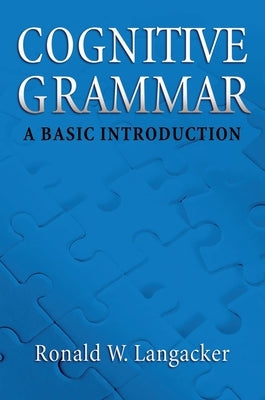 Cognitive Grammar: An Introduction by Langacker, Ronald W.