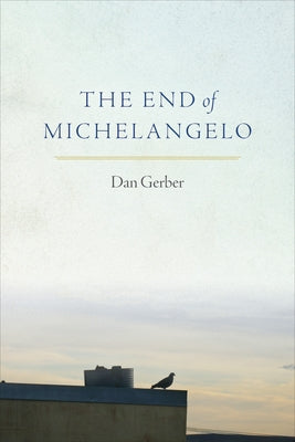 The End of Michelangelo by Gerber, Dan