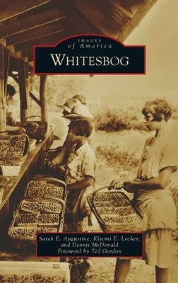 Whitesbog by Augustine, Sarah E.