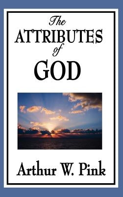 The Attributes of God by Pink, Arthur W.