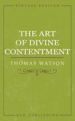 The Art of Divine Contentment by Watson, Thomas