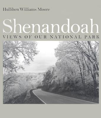 Shenandoah: Views of Our National Park by Moore, Hullihen Williams