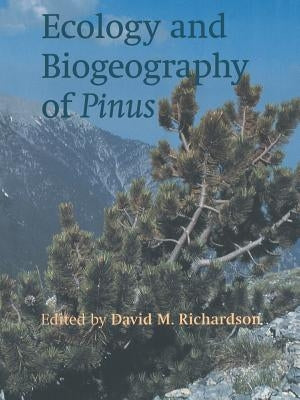 Ecology and Biogeography of Pinus by Richardson, David M.