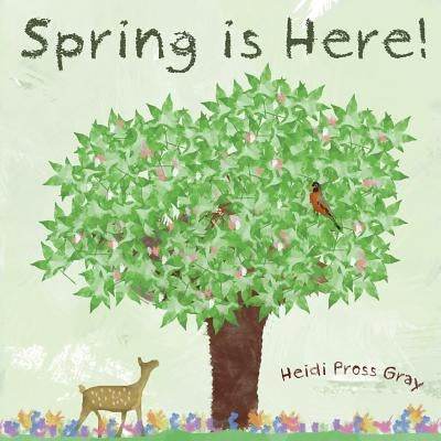 Spring is Here! by Gray, Heidi Pross