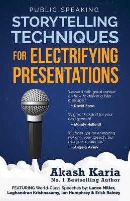 Public Speaking: Storytelling Techniques for Electrifying Presentations by Karia, Akash