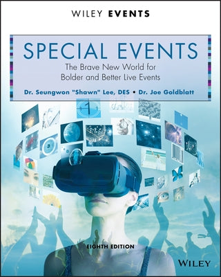 Special Events: The Brave New World for Bolder and Better Live Events by Goldblatt, Joe