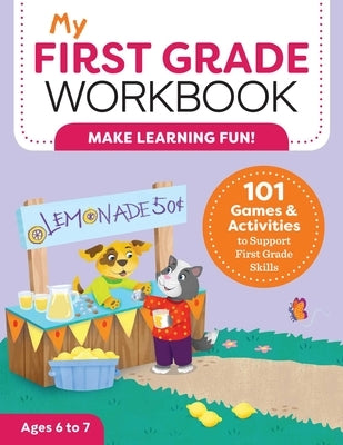 My First Grade Workbook: 101 Games and Activities to Support First Grade Skills by Lynch, Brittany