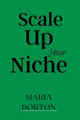 Scale up your niche by Borton, Maria