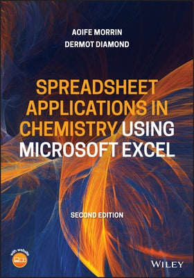 Spreadsheet Applications in Chemistry Using Microsoft Excel: Data Processing and Visualization by Morrin, Aoife
