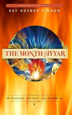 The Month of Iyyar: Evolving the Self - Lag B'Omer by Pinson, Dovber