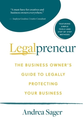 Legalpreneur: The Business Owner's Guide To Legally Protecting Your Business by Sager, Andrea