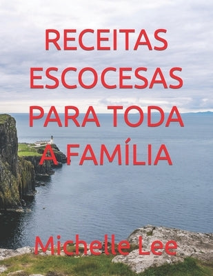 Receitas Escocesas Para Toda a Família by Lee, Michelle