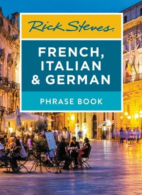 Rick Steves French, Italian & German Phrase Book by Steves, Rick