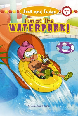 Jeet and Fudge: Fun at the Waterpark (Library Edition) by Kochar, Amandeep S.