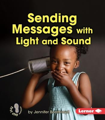 Sending Messages with Light and Sound by Boothroyd, Jennifer