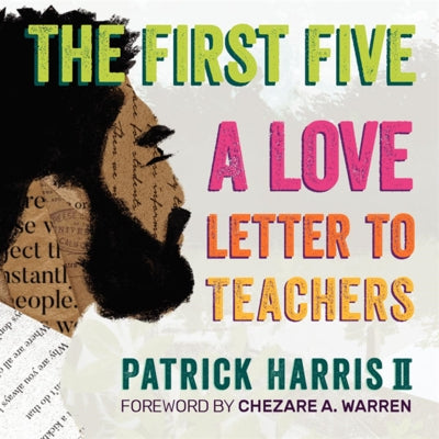 The First Five: A Love Letter to Teachers by Harris II, Patrick