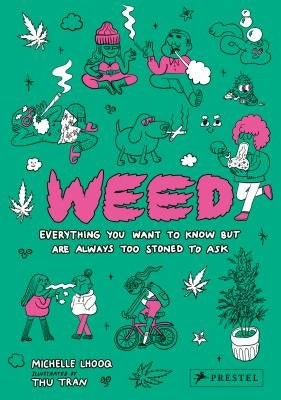 Weed: Everything You Want to Know But Are Always Too Stoned to Ask by Lhooq, Michelle