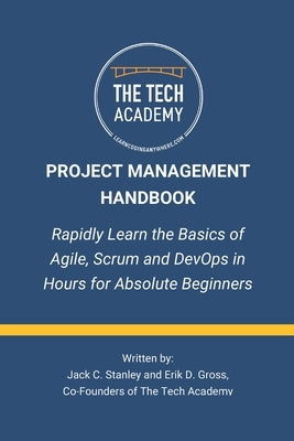 The Project Management Handbook: Simplified Agile, Scrum and DevOps for Beginners by Gross, Erik D.
