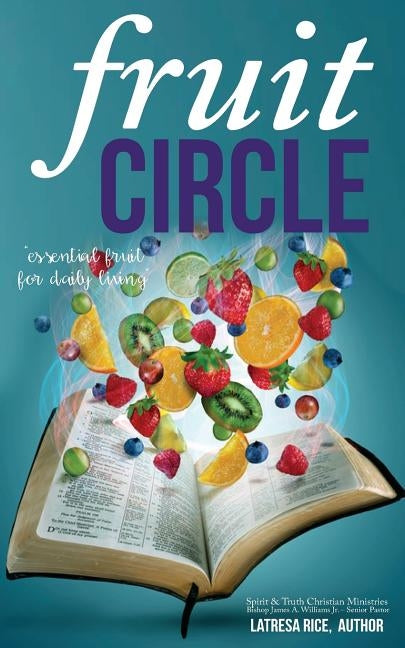 Fruit Circle: Essential Fruit for Daily Living by Rice, Latresa